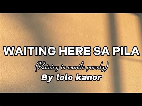 raining in manila parody lyrics|Michael V.'s 'Waiting Here Sa Pila' ('Raining in Manila' parody .